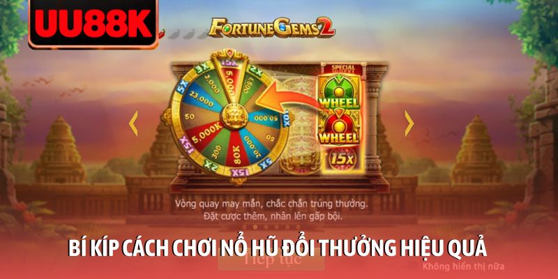Cách chơi nổ hũ đổi thưởng: 5 bí kíp săn Jackpot cực dễ Cách chơi nổ hũ đổi thưởng: 5 bí kíp săn Jackpot cực dễ