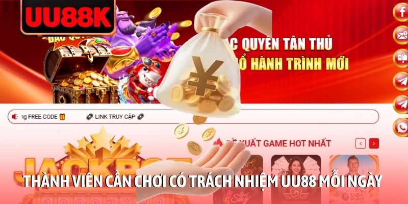 Chơi Có Trách Nhiệm UU88 Đảm Bảo Chinh Chiến An Toàn Chơi Có Trách Nhiệm UU88 Đảm Bảo Chinh Chiến An Toàn